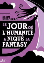 Le Jour où l'humanité a niqué la fantasy