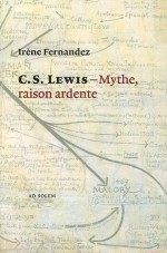 C.S. Lewis - Mythe, raison ardente