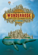 Wonderbook : the illustrated guide to creating imaginative fiction