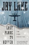 Jay Lake Last Plane to Heaven