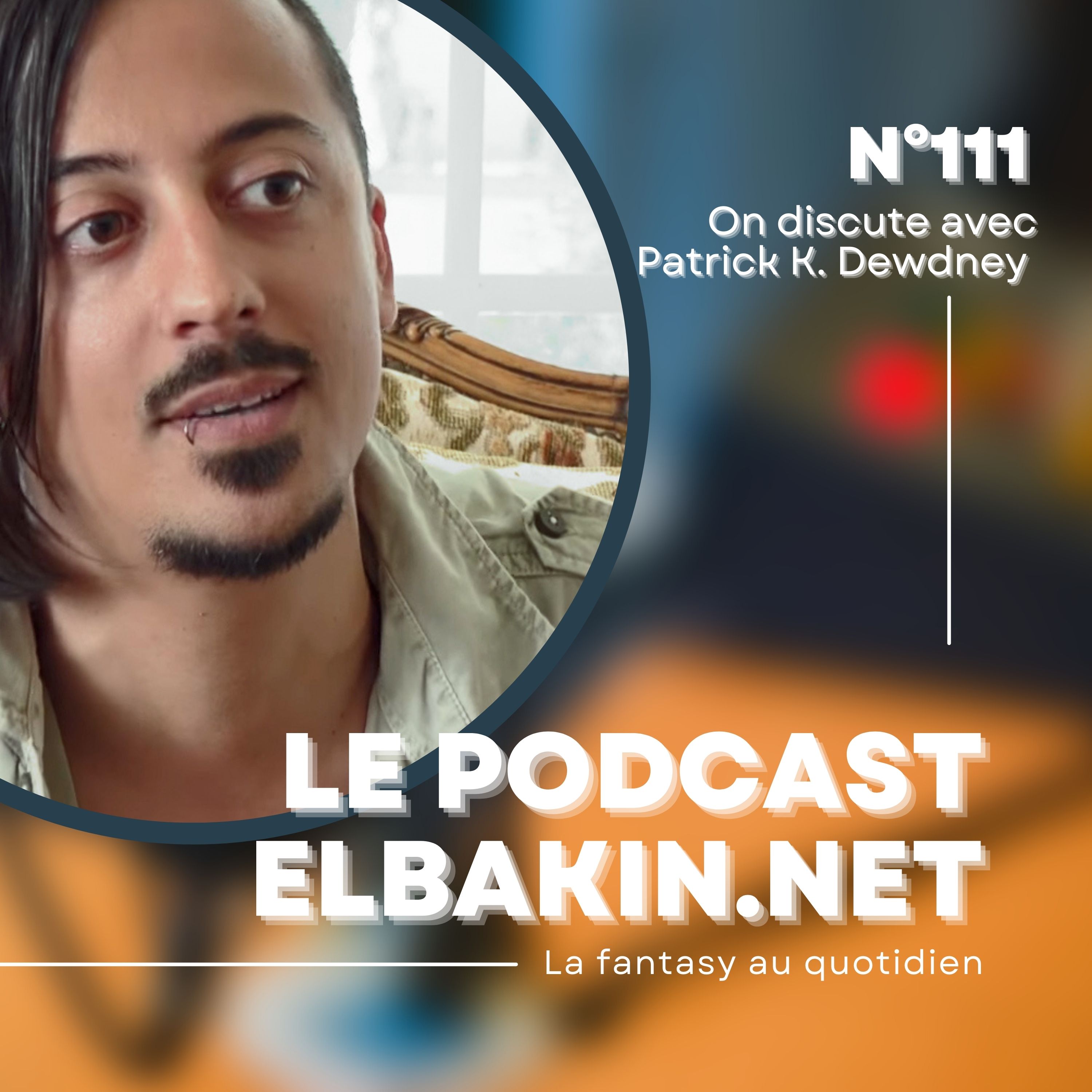 Podcast Elbakin.net n°111 : un entretien avec Patrick K. Dewdney
