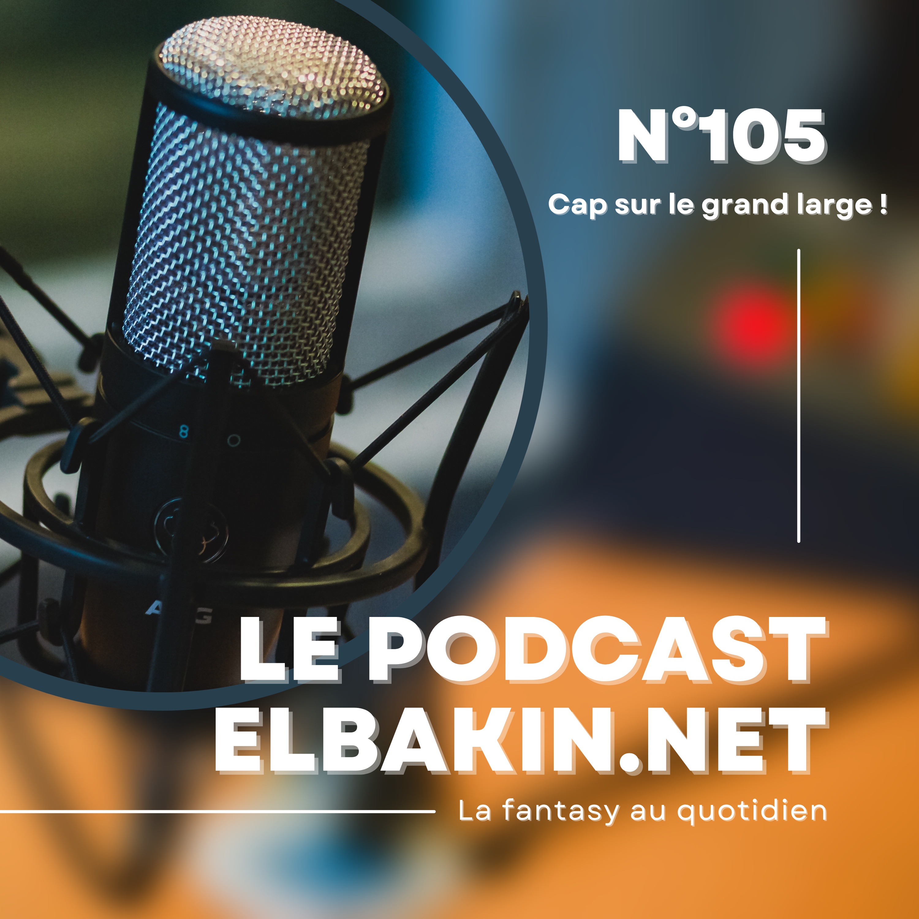 Podcast Elbakin.net n°105 - Cap sur le grand large !