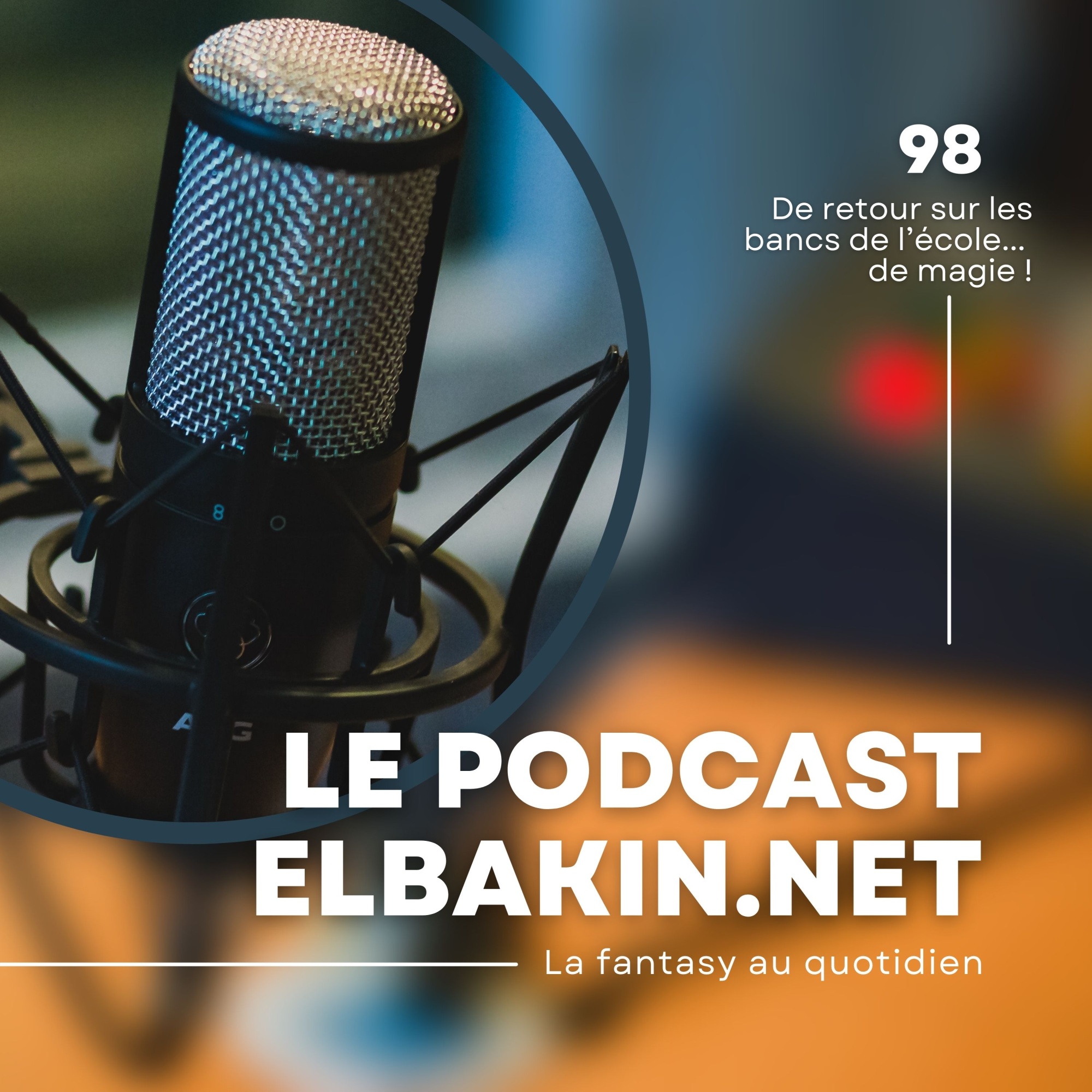Podcast Elbakin.net n°98 : retour sur les bancs de l'école... de magie !