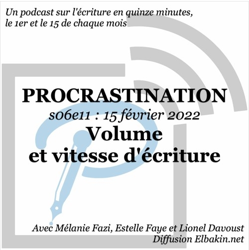 Procrastination #S06e11 - Volume et vitesse d'écriture
