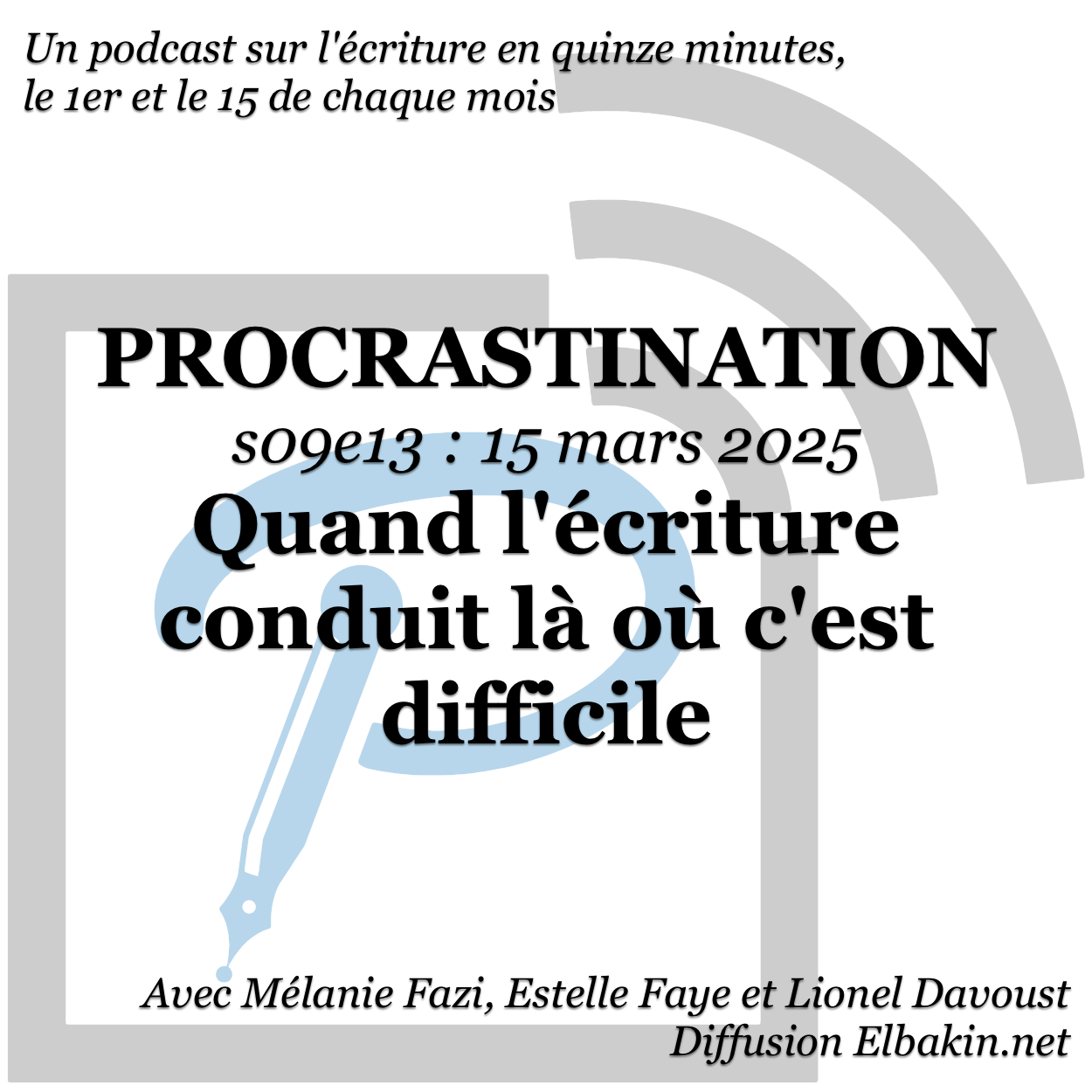Procrastination #S09e13 - Quand l'écriture conduit là où c'est difficile